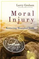 Obrażenia moralne: Przywracanie zranionych dusz - Moral Injury: Restoring Wounded Souls