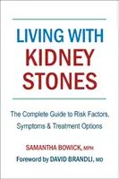 Życie z kamieniami nerkowymi: Kompletny przewodnik po czynnikach ryzyka, objawach i możliwościach leczenia - Living with Kidney Stones: Complete Guide to Risk Factors, Symptoms & Treatment Options