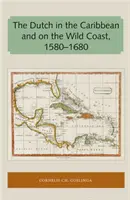 Holendrzy na Karaibach i Dzikim Wybrzeżu 1580-1680 - The Dutch in the Caribbean and on the Wild Coast 1580-1680