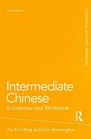 Chiński średniozaawansowany: Gramatyka i zeszyt ćwiczeń - Intermediate Chinese: A Grammar and Workbook