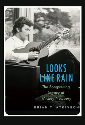 Wygląda jak deszcz: Dziedzictwo Mickeya Newbury'ego w pisaniu piosenek - Looks Like Rain: The Songwriting Legacy of Mickey Newbury