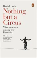 Nic oprócz cyrku: Nieszczęścia wśród możnych - Nothing But a Circus: Misadventures Among the Powerful