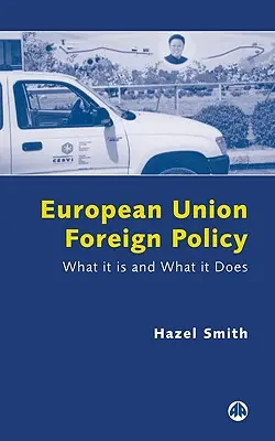 Polityka zagraniczna Unii Europejskiej: Czym jest i co robi - European Union Foreign Policy: What It Is and What It Does