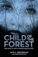 Dziecko lasu: Na podstawie historii życia Charlene Perlmutter Schiff - Child of the Forest: Based on the Life Story of Charlene Perlmutter Schiff