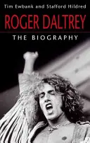 Roger Daltrey: Biografia - Roger Daltrey: The Biography