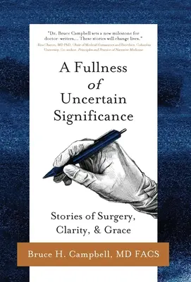 Pełnia niepewnego znaczenia: Historie chirurgii, jasności i łaski - A Fullness of Uncertain Significance: Stories of Surgery, Clarity, & Grace