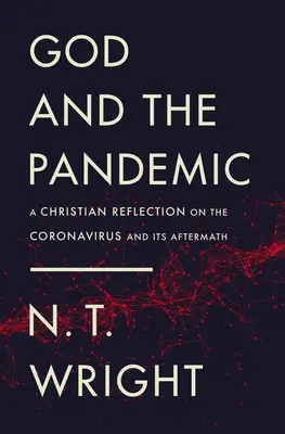 Bóg i pandemia: Chrześcijańska refleksja na temat koronawirusa i jego następstw - God and the Pandemic: A Christian Reflection on the Coronavirus and Its Aftermath