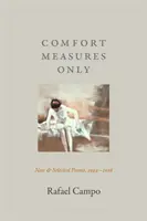 Comfort Measures Only: Nowe i wybrane wiersze, 1994-2016 - Comfort Measures Only: New and Selected Poems, 1994-2016