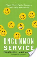 Uncommon Service: Jak wygrywać, stawiając klientów w centrum swojej działalności? - Uncommon Service: How to Win by Putting Customers at the Core of Your Business