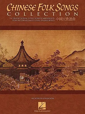 Kolekcja chińskich pieśni ludowych: 24 tradycyjne pieśni zaaranżowane na fortepian solo na poziomie średnio zaawansowanym - Chinese Folk Songs Collection: 24 Traditional Songs Arranged for Intermediate Level Piano Solo