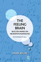 The Feeling Brain: Wybrane prace na temat neuropsychoanalizy - The Feeling Brain: Selected Papers on Neuropsychoanalysis