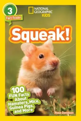 National Geographic Readers: Squeak! (L3): 100 zabawnych faktów o chomikach, myszach, świnkach morskich i nie tylko - National Geographic Readers: Squeak! (L3): 100 Fun Facts about Hamsters, Mice, Guinea Pigs, and More