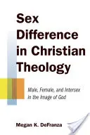 Różnica płci w teologii chrześcijańskiej: Mężczyzna, kobieta i osoby interseksualne na obraz Boga - Sex Difference in Christian Theology: Male, Female, and Intersex in the Image of God