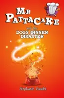 MR Pattacake i katastrofa psiego obiadu - MR Pattacake and the Dog's Dinner Disaster