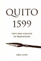 Quito 1599: Miasto i kolonia w okresie transformacji - Quito 1599: City and Colony in Transition