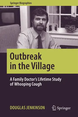 Epidemia w wiosce: Badanie krztuśca przez całe życie lekarza rodzinnego - Outbreak in the Village: A Family Doctor's Lifetime Study of Whooping Cough