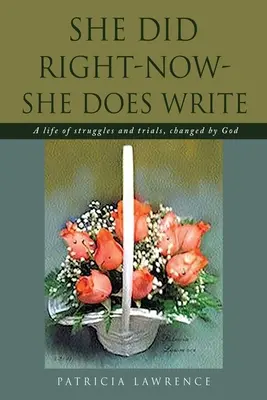 Zrobiła dobrze - teraz - pisze: Życie pełne zmagań i prób, zmienione przez Boga - She Did Right-Now-She Does Write: A life of struggles and trials, changed by God