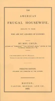 Amerykańska oszczędna gospodyni domowa: Dedykowane tym, którzy nie wstydzą się oszczędności - American Frugal Housewife: Dedicated to Those Who Are Not Ashamed of Economy