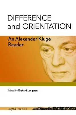 Różnica i orientacja: An Alexander Kluge Reader - Difference and Orientation: An Alexander Kluge Reader