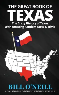 Wielka księga Teksasu: Szalona historia Teksasu z niesamowitymi przypadkowymi faktami i ciekawostkami - The Great Book of Texas: The Crazy History of Texas with Amazing Random Facts & Trivia