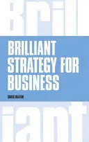 Brilliant Strategy for Business - Jak planować, wdrażać i oceniać strategię na każdym poziomie zarządzania - Brilliant Strategy for Business - How to plan, implement and evaluate strategy at any level of management