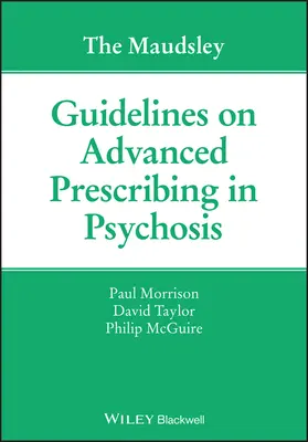 Wytyczne Maudsley dotyczące zaawansowanego przepisywania leków w psychozie - The Maudsley Guidelines on Advanced Prescribing in Psychosis