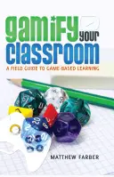 Gamify Your Classroom; Przewodnik terenowy po nauczaniu opartym na grach - Gamify Your Classroom; A Field Guide to Game-Based Learning