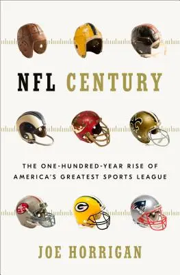 NFL Century: Sto lat rozwoju największej amerykańskiej ligi sportowej - NFL Century: The One-Hundred-Year Rise of America's Greatest Sports League