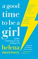 Dobry czas na bycie dziewczyną - przewodnik po dobrej pracy i dobrym życiu - Good Time to be a Girl - A Guide to Thriving at Work & Living Well