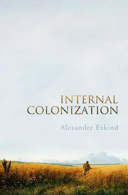 Wewnętrzna kolonizacja: Imperialne doświadczenia Rosji - Internal Colonization: Russia's Imperial Experience