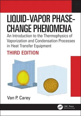 Zjawiska przemiany fazowej ciecz-para: Wprowadzenie do termofizyki procesów parowania i kondensacji w urządzeniach do wymiany ciepła, wyd. trzecie - Liquid-Vapor Phase-Change Phenomena: An Introduction to the Thermophysics of Vaporization and Condensation Processes in Heat Transfer Equipment, Third