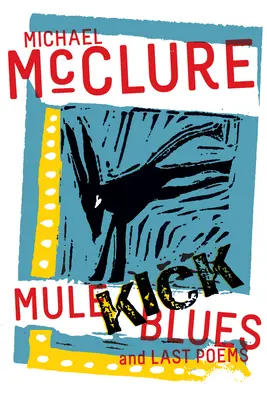 Mule Kick Blues: I ostatnie wiersze - Mule Kick Blues: And Last Poems