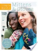 Proste robótki na drutach - rękawiczki z jednym palcem: 12 świetnych sposobów na utrzymanie ciepła - Simple Knits - Mittens & Gloves: 12 Great Ways to Keep Warm