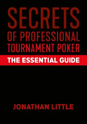 Sekrety profesjonalnego pokera turniejowego: Niezbędny przewodnik - Secrets of Professional Tournament Poker: The Essential Guide