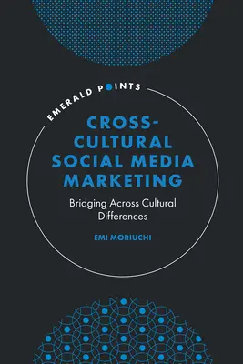 Międzykulturowy marketing w mediach społecznościowych: Przekraczanie różnic kulturowych - Cross-Cultural Social Media Marketing: Bridging Across Cultural Differences