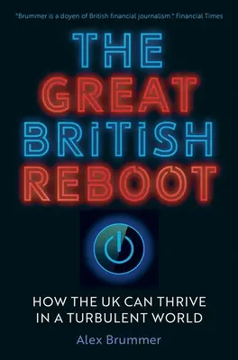 Wielki brytyjski restart: Jak Wielka Brytania może się rozwijać w burzliwym świecie - The Great British Reboot: How the UK Can Thrive in a Turbulent World