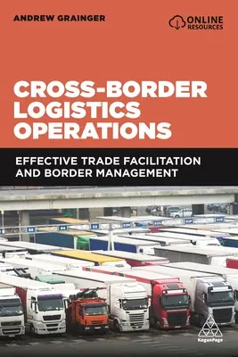 Transgraniczne operacje logistyczne: Skuteczne ułatwienia w handlu i zarządzanie granicami - Cross-Border Logistics Operations: Effective Trade Facilitation and Border Management
