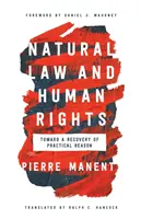 Prawo naturalne i prawa człowieka: W kierunku odzyskania praktycznego rozumu - Natural Law and Human Rights: Toward a Recovery of Practical Reason