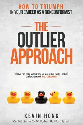 Podejście odstające: Jak zatriumfować w karierze jako nonkonformista - The Outlier Approach: How to Triumph in Your Career as a Nonconformist