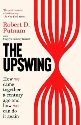 Upswing - Jak zjednoczyliśmy się sto lat temu i jak możemy to zrobić ponownie - Upswing - How We Came Together a Century Ago and How We Can Do It Again