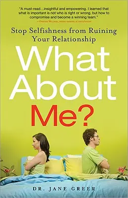 Co ze mną? Jak powstrzymać egoizm przed rujnowaniem związku - What about Me?: Stop Selfishness from Ruining Your Relationship