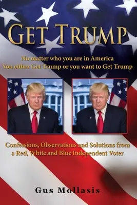 Zdobądź Trumpa Bez względu na to, kim jesteś w Ameryce - albo zdobędziesz Trumpa, albo chcesz go zdobyć - Get Trump No matter who you are in America - You either Get Trump or you want to Get Trump