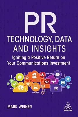 Technologia PR, dane i spostrzeżenia: Zapalanie pozytywnego zwrotu z inwestycji w komunikację - PR Technology, Data and Insights: Igniting a Positive Return on Your Communications Investment