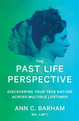Perspektywa przeszłego życia: Odkrywanie swojej prawdziwej natury w wielu wcieleniach - The Past Life Perspective: Discovering Your True Nature Across Multiple Lifetimes