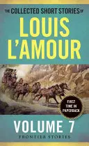 Zebrane opowiadania Louisa l'Amoura, tom 7: Opowieści z pogranicza - The Collected Short Stories of Louis l'Amour, Volume 7: Frontier Stories