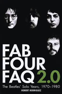 Fab Four FAQ 2.0 - Solowe lata Beatlesów: 1970-1980 - Fab Four FAQ 2.0 - The Beatles' Solo Years: 1970-1980