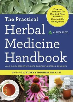 Praktyczny podręcznik medycyny ziołowej: Skrócony przewodnik po leczniczych ziołach i środkach zaradczych - Practical Herbal Medicine Handbook: Your Quick Reference Guide to Healing Herbs & Remedies