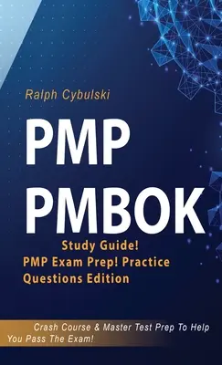PMP PMBOK Study Guide! Przygotowanie do egzaminu PMP! Edycja z pytaniami praktycznymi! Błyskawiczny kurs i mistrzowskie przygotowanie do egzaminu, które pomoże ci zdać egzamin - PMP PMBOK Study Guide! PMP Exam Prep! Practice Questions Edition! Crash Course & Master Test Prep To Help You Pass The Exam