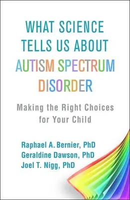 Co nauka mówi nam o zaburzeniach ze spektrum autyzmu: Dokonywanie właściwych wyborów dla dziecka - What Science Tells Us about Autism Spectrum Disorder: Making the Right Choices for Your Child