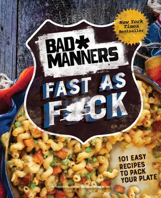 Złe maniery: Fast as F*ck: 101 Easy Recipes to Pack Your Plate: Wegańska książka kucharska - Bad Manners: Fast as F*ck: 101 Easy Recipes to Pack Your Plate: A Vegan Cookbook